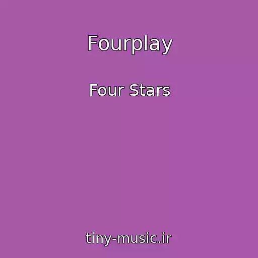 کاور آهنگ Fourplay از Four Stars