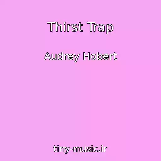 کاور آهنگ Thirst Trap از Audrey Hobert
