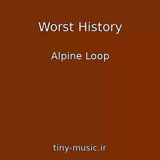 کاور آهنگ Worst History از Alpine Loop