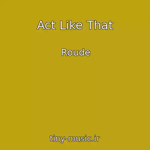 کاور آهنگ Act Like That از Roude