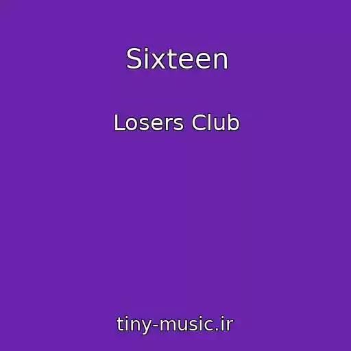 کاور آهنگ Sixteen از Losers Club