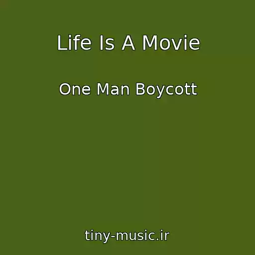 کاور آهنگ Life Is A Movie از One Man Boycott