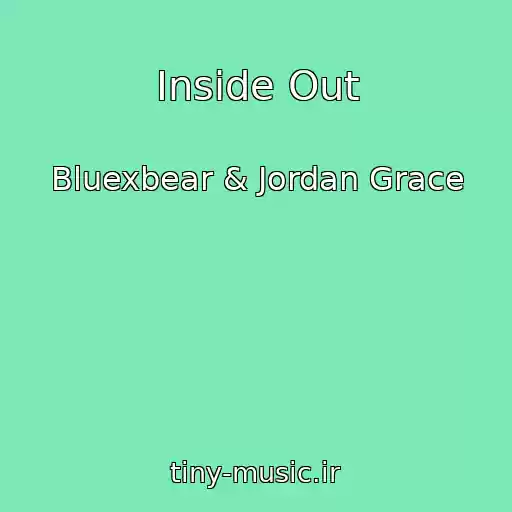 کاور آهنگ Inside Out از Bluexbear & Jordan Grace