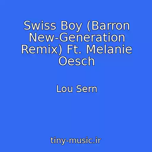 کاور آهنگ Swiss Boy (Barron New-Generation Remix) Ft. Melanie Oesch از Lou Sern