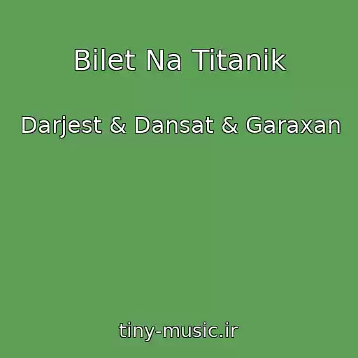 کاور آهنگ Bilet Na Titanik از Darjest & Dansat & Garaxan
