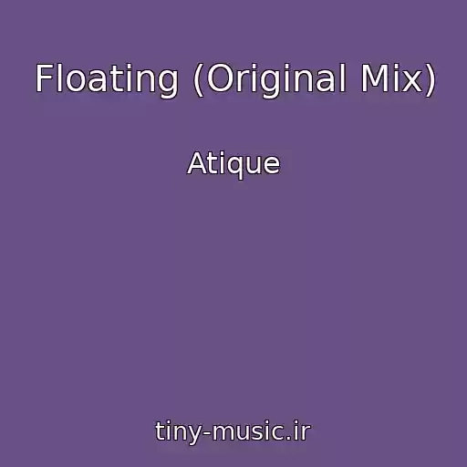 کاور آهنگ Floating (Original Mix) از Atique