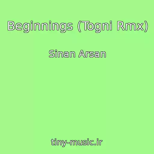 کاور آهنگ Beginnings (Togni Rmx) از Sinan Arsan