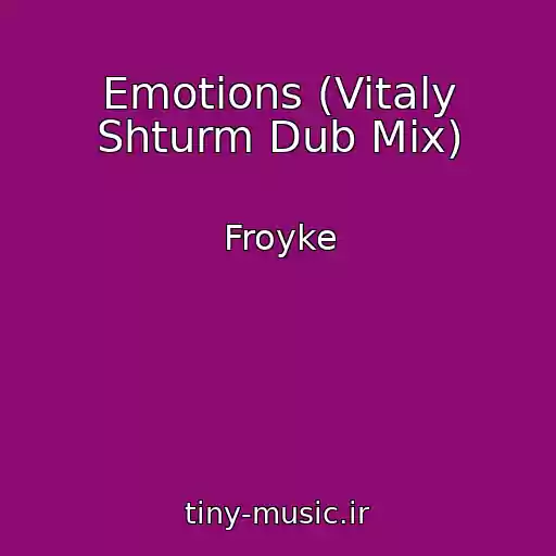 کاور آهنگ Emotions (Vitaly Shturm Dub Mix) از Froyke