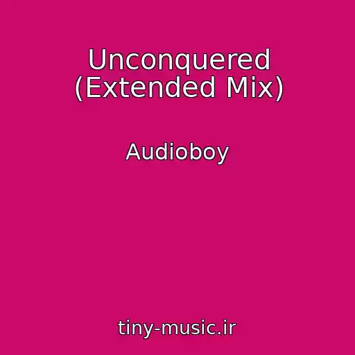 کاور آهنگ Unconquered (Extended Mix) از Audioboy