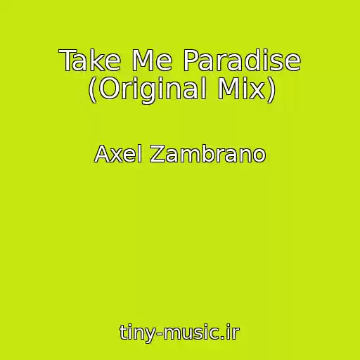 کاور آهنگ Take Me Paradise (Original Mix) از Axel Zambrano