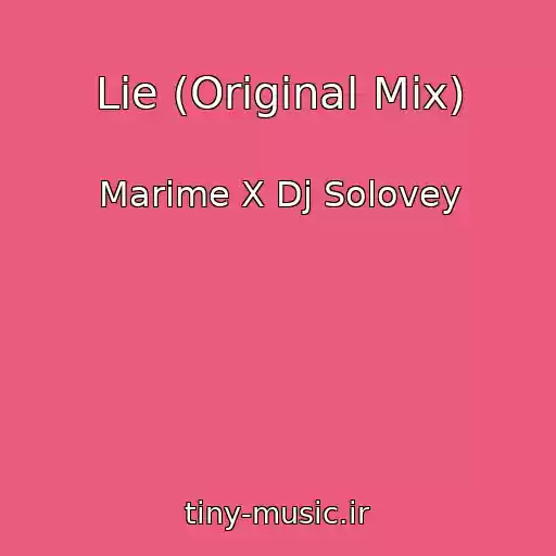 کاور آهنگ Lie (Original Mix) از Marime X Dj Solovey