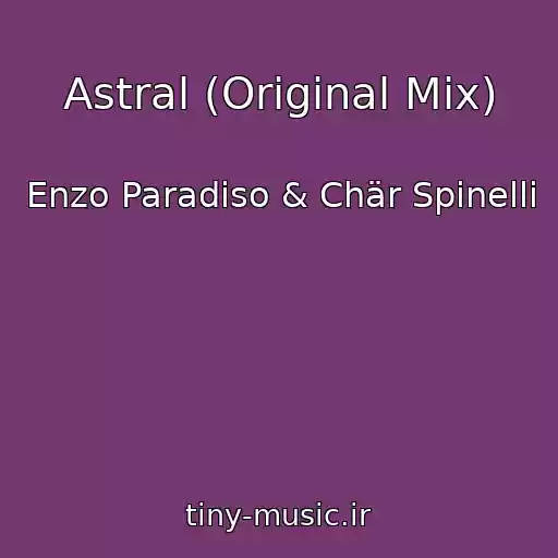 کاور آهنگ Astral (Original Mix) از Enzo Paradiso & Chär Spinelli