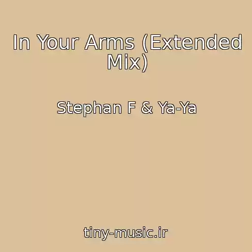 کاور آهنگ In Your Arms (Extended Mix) از Stephan F & Ya-Ya