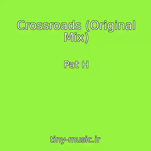کاور آهنگ Crossroads (Original Mix) از Pat H