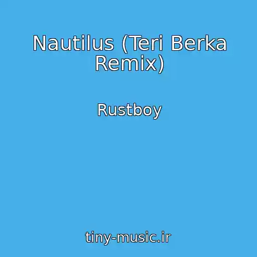 کاور آهنگ Nautilus (Teri Berka Remix) از Rustboy