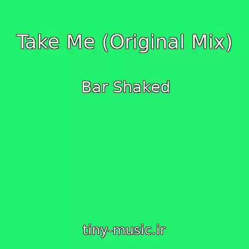 کاور آهنگ Take Me (Original Mix) از Bar Shaked