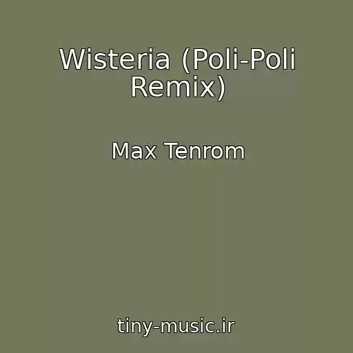 کاور آهنگ Wisteria (Poli-Poli Remix) از Max Tenrom