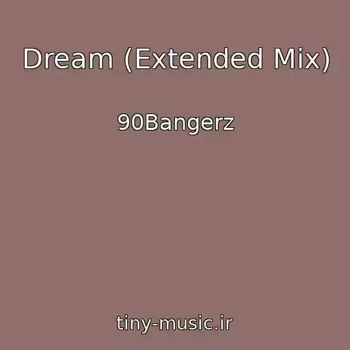 کاور آهنگ Dream (Extended Mix) از 90Bangerz