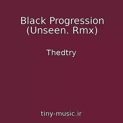 کاور آهنگ Black Progression (Unseen. Rmx) از Thedtry