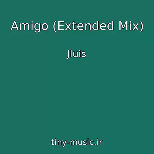 کاور آهنگ Amigo (Extended Mix) از Jluis