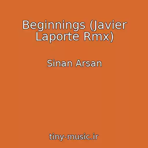 کاور آهنگ Beginnings (Javier Laporte Rmx) از Sinan Arsan