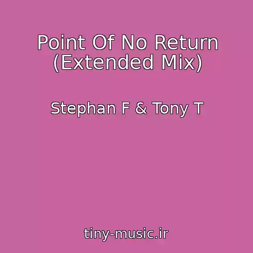 کاور آهنگ Point Of No Return (Extended Mix) از Stephan F & Tony T