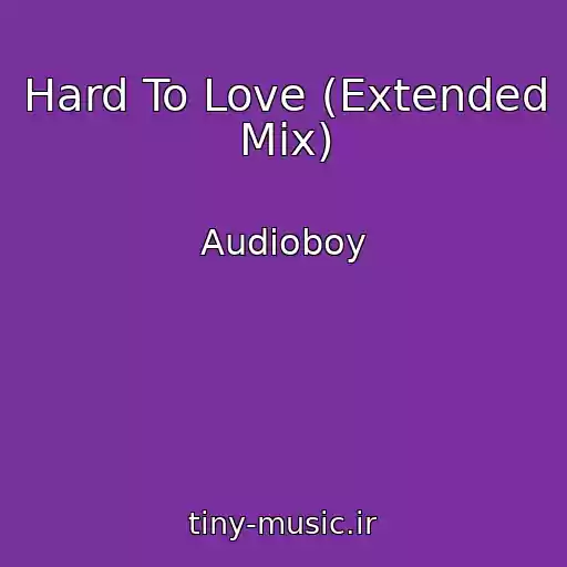کاور آهنگ Hard To Love (Extended Mix) از Audioboy