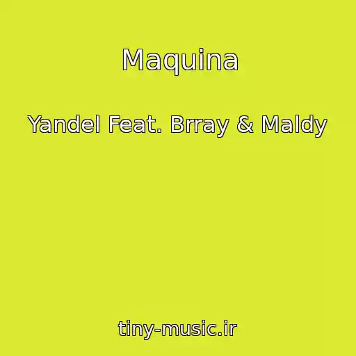 کاور آهنگ Maquina از Yandel Feat. Brray & Maldy