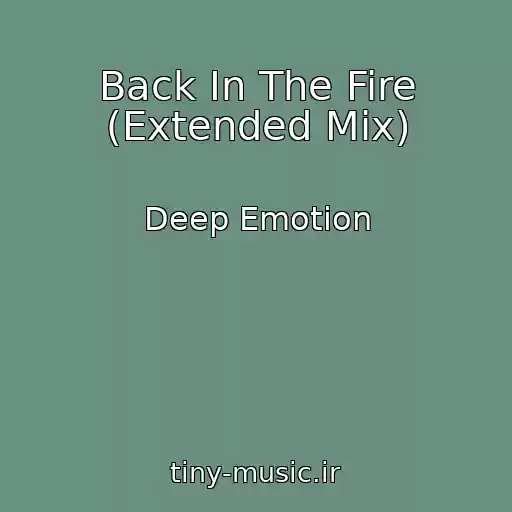 کاور آهنگ Back In The Fire (Extended Mix) از Deep Emotion
