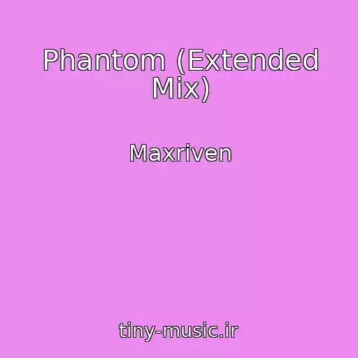کاور آهنگ Phantom (Extended Mix) از Maxriven