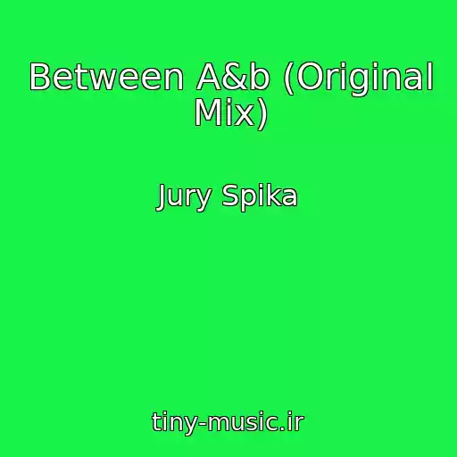 کاور آهنگ Between A&b (Original Mix) از Jury Spika