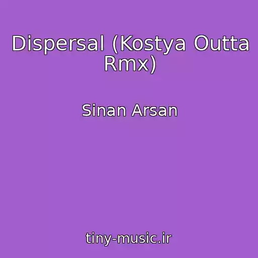 کاور آهنگ Dispersal (Kostya Outta Rmx) از Sinan Arsan