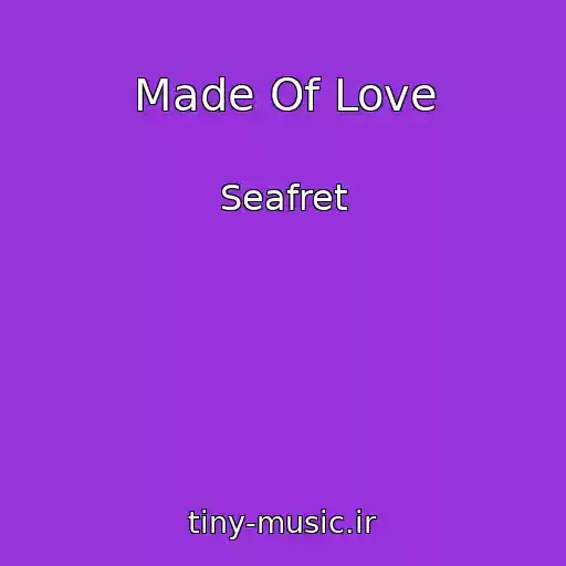 کاور آهنگ Made Of Love از Seafret