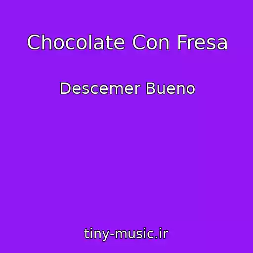 کاور آهنگ Chocolate Con Fresa از Descemer Bueno