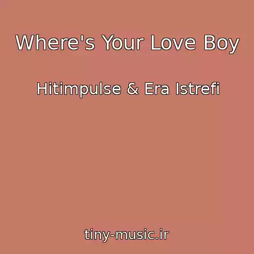 کاور آهنگ Where's Your Love Boy از Hitimpulse & Era Istrefi