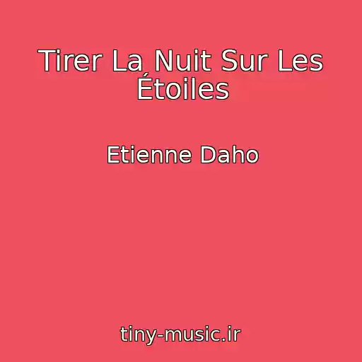 کاور آهنگ Tirer La Nuit Sur Les Étoiles از Etienne Daho