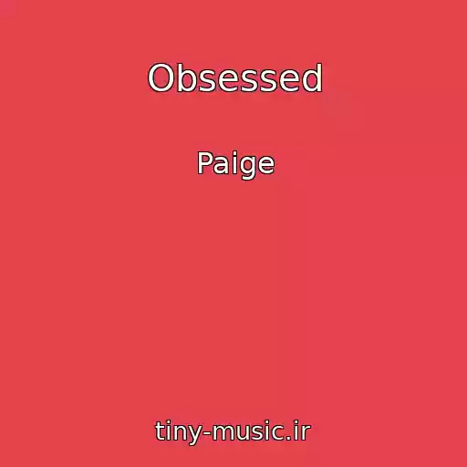 کاور آهنگ Obsessed از Paige