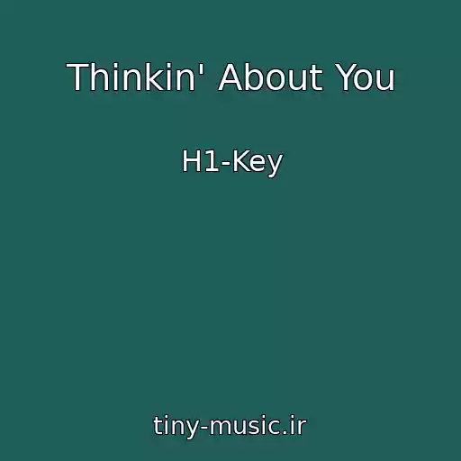 کاور آهنگ Thinkin' About You از H1-Key