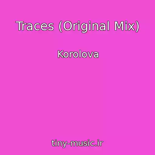 کاور آهنگ Traces (Original Mix) از Korolova