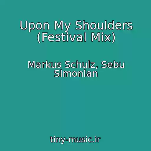 کاور آهنگ Upon My Shoulders (Festival Mix) از Markus Schulz, Sebu Simonian