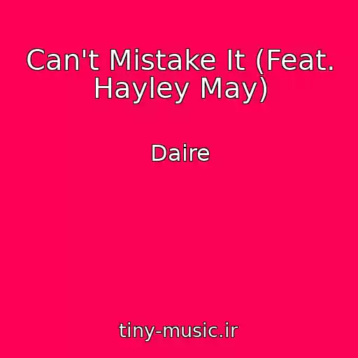 کاور آهنگ Can't Mistake It (Feat. Hayley May) از Daire