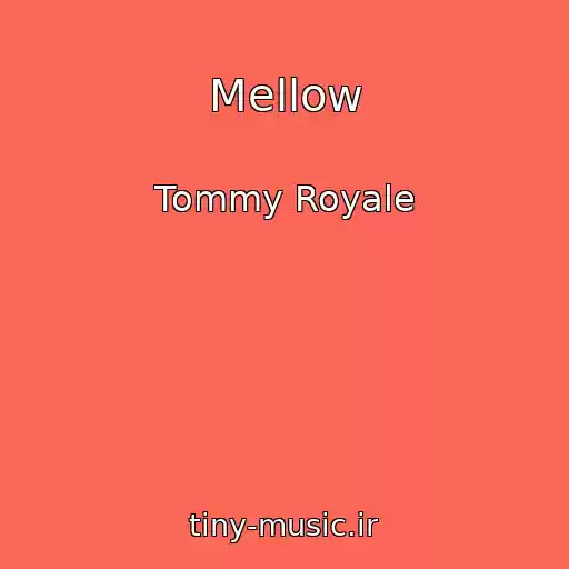 کاور آهنگ Mellow از Tommy Royale