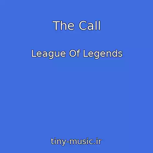 کاور آهنگ The Call از League Of Legends