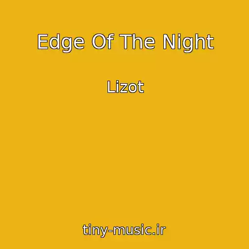 کاور آهنگ Edge Of The Night از Lizot