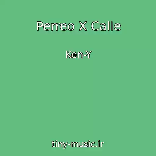 کاور آهنگ Perreo X Calle از Ken-Y