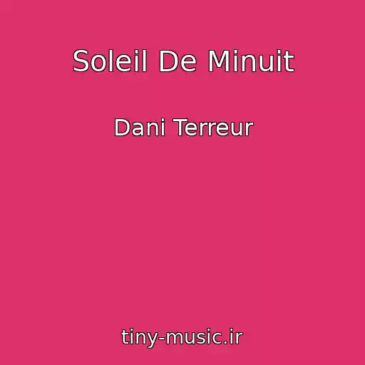 کاور آهنگ Soleil De Minuit از Dani Terreur