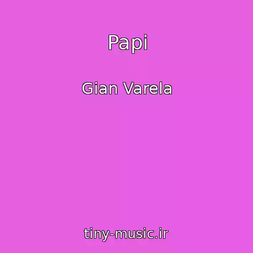 کاور آهنگ Papi از Gian Varela