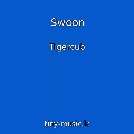 کاور آهنگ Swoon از Tigercub