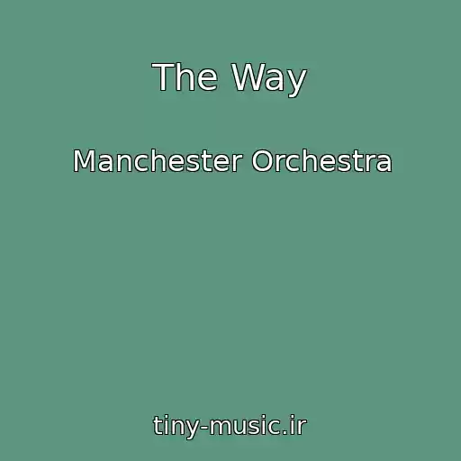 کاور آهنگ The Way از Manchester Orchestra