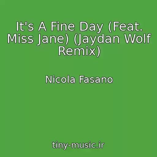کاور آهنگ It's A Fine Day (Feat. Miss Jane) (Jaydan Wolf Remix) از Nicola Fasano